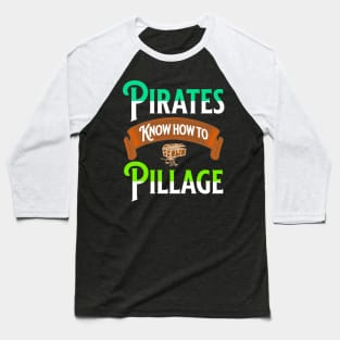 Pirates Know How To Pillage Treasure Chest Nautical Seafaring Gifts Baseball T-Shirt